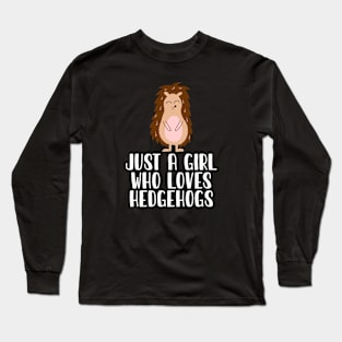 Just A Girl Who Loves Hedgehogs Long Sleeve T-Shirt